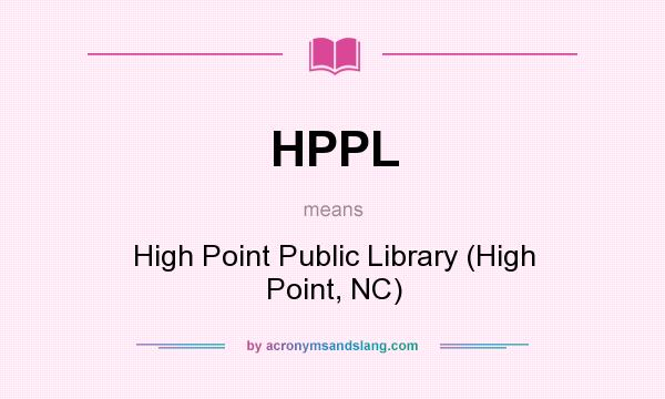 What does HPPL mean? It stands for High Point Public Library (High Point, NC)