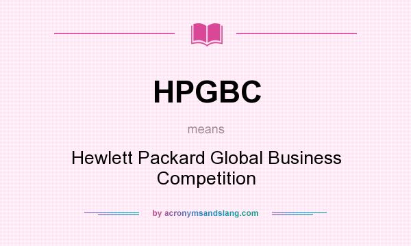 What does HPGBC mean? It stands for Hewlett Packard Global Business Competition