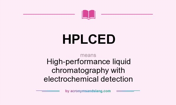 What does HPLCED mean? It stands for High-performance liquid chromatography with electrochemical detection