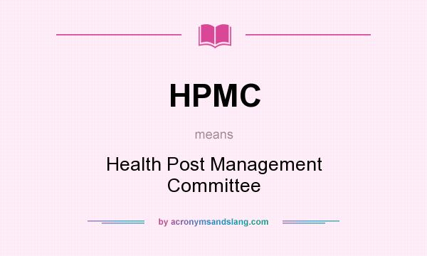 What does HPMC mean? It stands for Health Post Management Committee