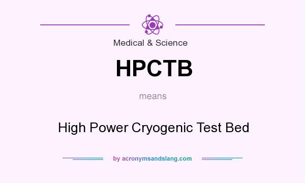 What does HPCTB mean? It stands for High Power Cryogenic Test Bed