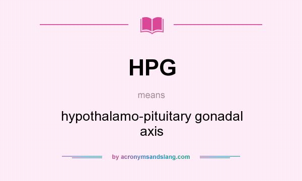 What does HPG mean? It stands for hypothalamo-pituitary gonadal axis