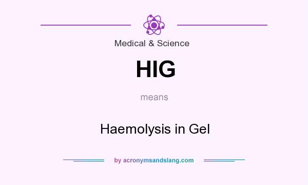 What does HIG mean? It stands for Haemolysis in Gel