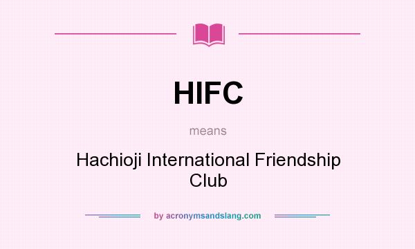 What does HIFC mean? It stands for Hachioji International Friendship Club