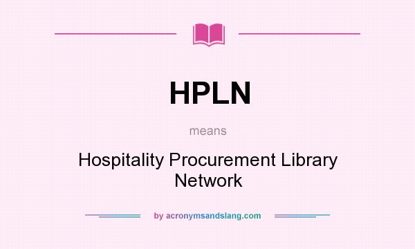 What does HPLN mean? It stands for Hospitality Procurement Library Network
