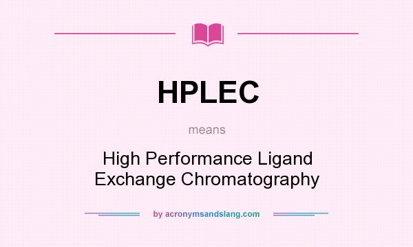 What does HPLEC mean? It stands for High Performance Ligand Exchange Chromatography
