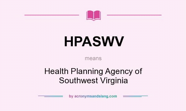 What does HPASWV mean? It stands for Health Planning Agency of Southwest Virginia