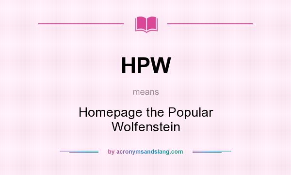 What does HPW mean? It stands for Homepage the Popular Wolfenstein
