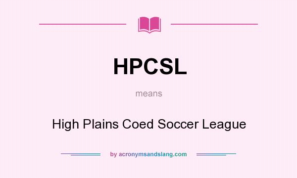 What does HPCSL mean? It stands for High Plains Coed Soccer League
