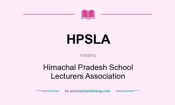 What does HPSLA mean? It stands for Himachal Pradesh School Lecturers Association