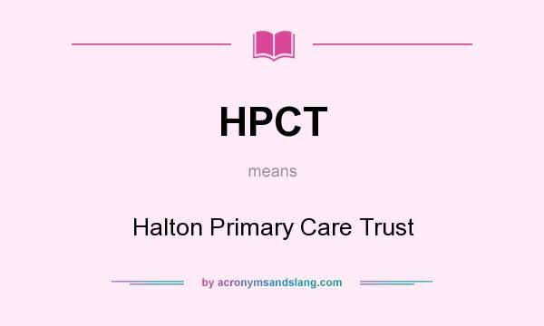 What does HPCT mean? It stands for Halton Primary Care Trust