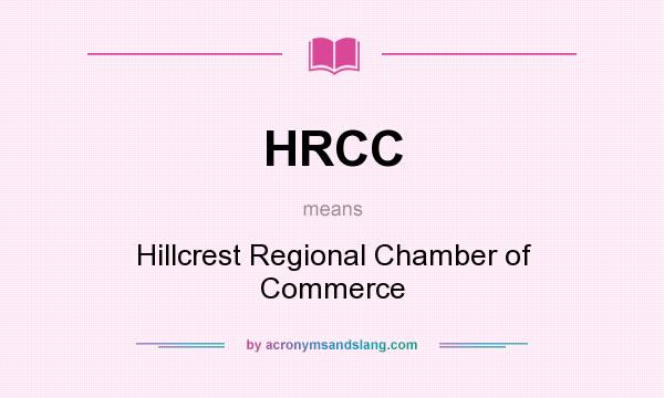 What does HRCC mean? It stands for Hillcrest Regional Chamber of Commerce