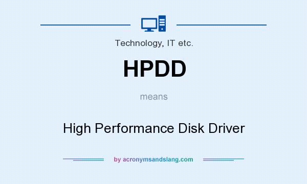 What does HPDD mean? It stands for High Performance Disk Driver