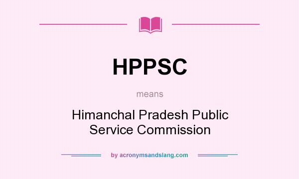 What does HPPSC mean? It stands for Himanchal Pradesh Public Service Commission