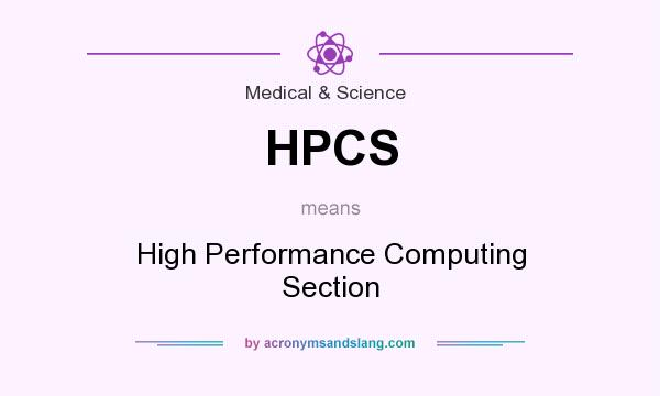 What does HPCS mean? It stands for High Performance Computing Section