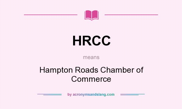 What does HRCC mean? It stands for Hampton Roads Chamber of Commerce