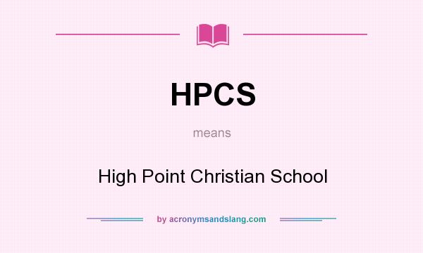What does HPCS mean? It stands for High Point Christian School