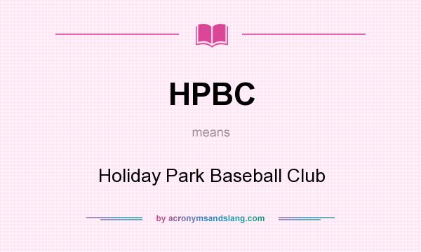 What does HPBC mean? It stands for Holiday Park Baseball Club