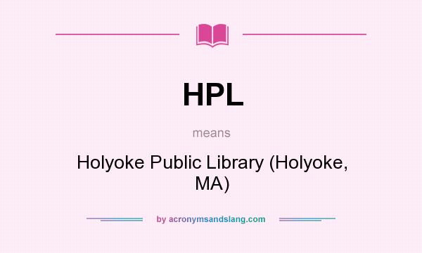 What does HPL mean? It stands for Holyoke Public Library (Holyoke, MA)