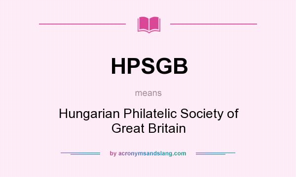 What does HPSGB mean? It stands for Hungarian Philatelic Society of Great Britain