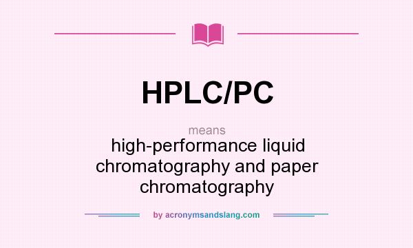 What does HPLC/PC mean? It stands for high-performance liquid chromatography and paper chromatography