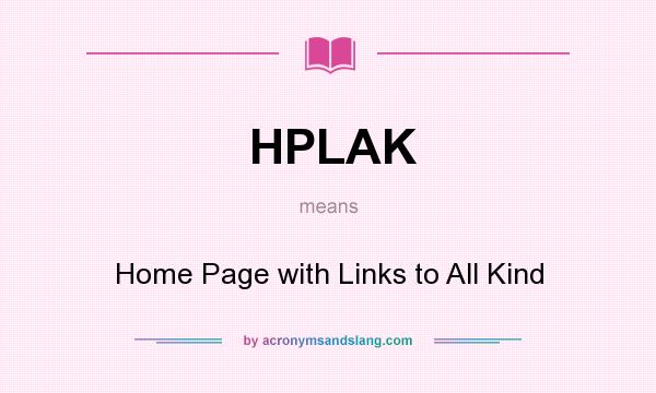 What does HPLAK mean? It stands for Home Page with Links to All Kind