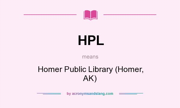 What does HPL mean? It stands for Homer Public Library (Homer, AK)