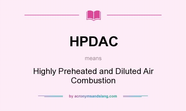 What does HPDAC mean? It stands for Highly Preheated and Diluted Air Combustion