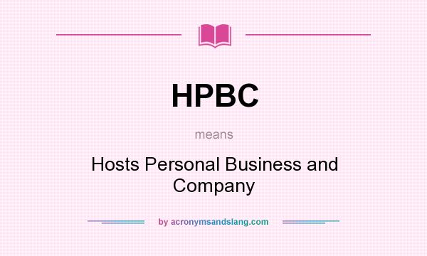 What does HPBC mean? It stands for Hosts Personal Business and Company