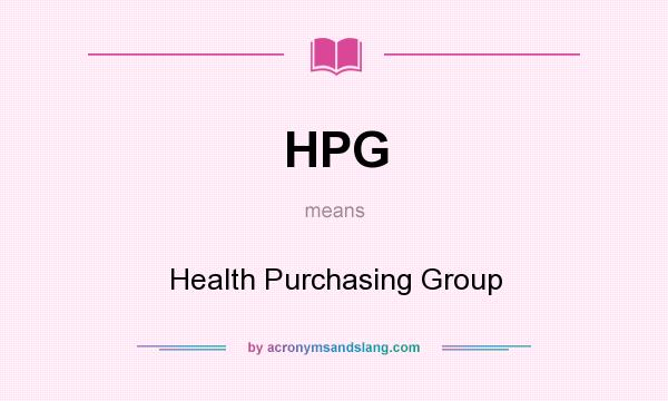 What does HPG mean? It stands for Health Purchasing Group