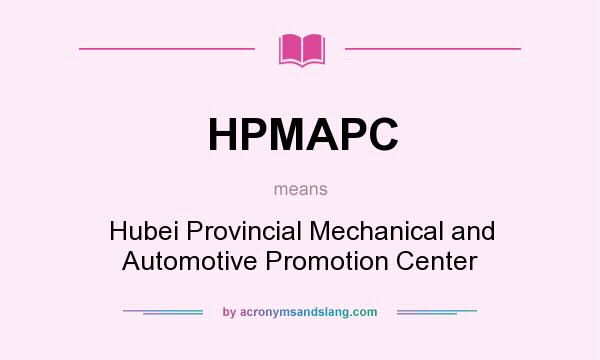 What does HPMAPC mean? It stands for Hubei Provincial Mechanical and Automotive Promotion Center