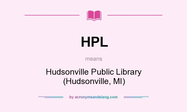What does HPL mean? It stands for Hudsonville Public Library (Hudsonville, MI)