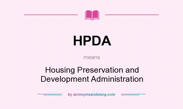 What does HPDA mean? It stands for Housing Preservation and Development Administration