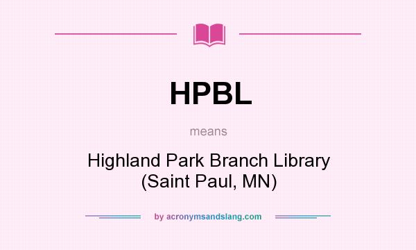 What does HPBL mean? It stands for Highland Park Branch Library (Saint Paul, MN)