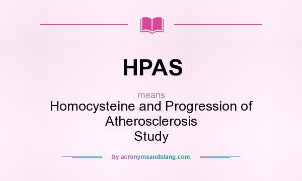 What does HPAS mean? It stands for Homocysteine and Progression of Atherosclerosis Study