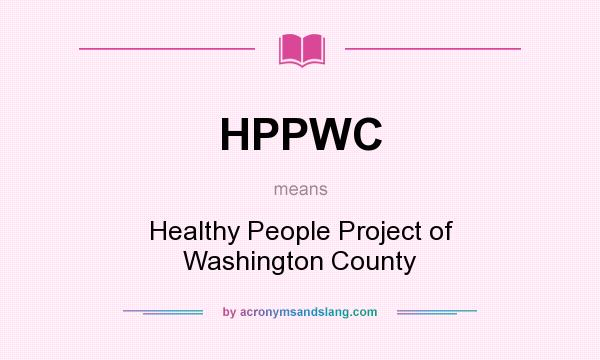 What does HPPWC mean? It stands for Healthy People Project of Washington County