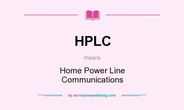 What does HPLC mean? It stands for Home Power Line Communications