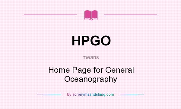 What does HPGO mean? It stands for Home Page for General Oceanography