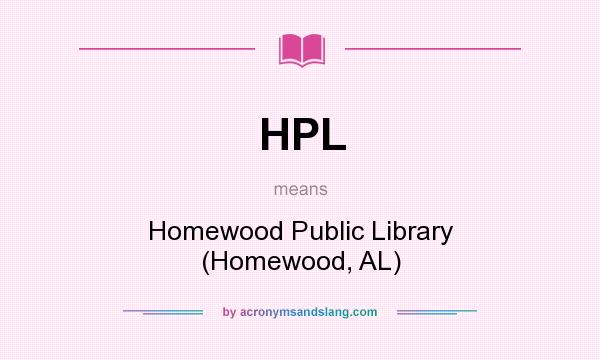 What does HPL mean? It stands for Homewood Public Library (Homewood, AL)