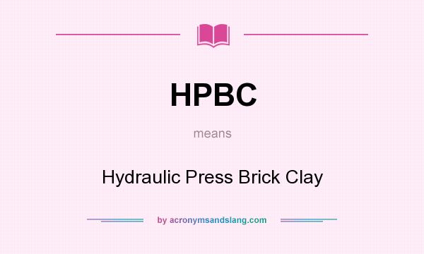 What does HPBC mean? It stands for Hydraulic Press Brick Clay