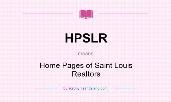 What does HPSLR mean? It stands for Home Pages of Saint Louis Realtors