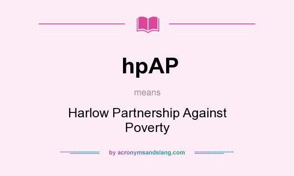 What does hpAP mean? It stands for Harlow Partnership Against Poverty