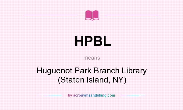 What does HPBL mean? It stands for Huguenot Park Branch Library (Staten Island, NY)