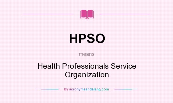 What does HPSO mean? It stands for Health Professionals Service Organization