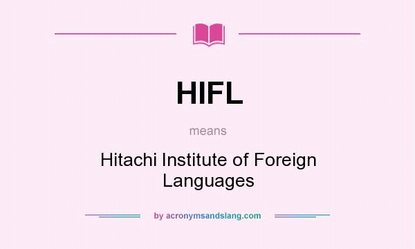 What does HIFL mean? It stands for Hitachi Institute of Foreign Languages