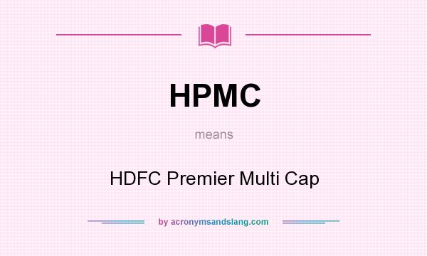 What does HPMC mean? It stands for HDFC Premier Multi Cap