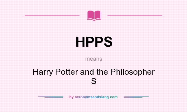 What does HPPS mean? It stands for Harry Potter and the Philosopher S