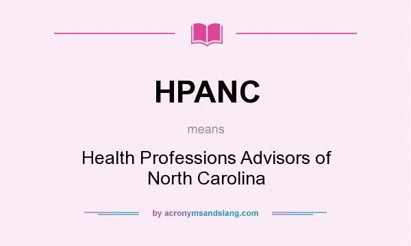 What does HPANC mean? It stands for Health Professions Advisors of North Carolina