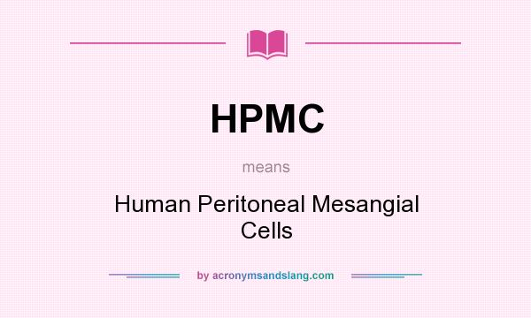 What does HPMC mean? It stands for Human Peritoneal Mesangial Cells