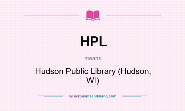 What does HPL mean? It stands for Hudson Public Library (Hudson, WI)
